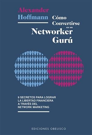CÓMO CONVERTIRSE EN UN NETWORKER GURÚ | 9788491114642 | HOFFMANN, ALEXANDER