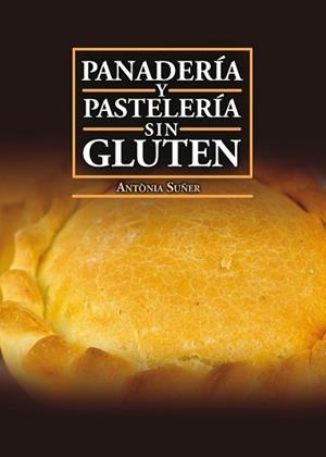 PANADERÍA Y PASTELERÍA SIN GLUTEN | 9788417113636 | SUÑER MESQUIDA, ANTÒNIA