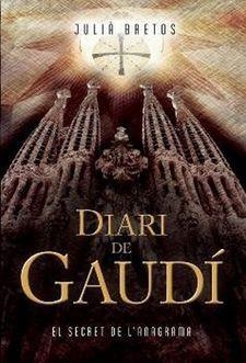 DIARI DE GAUDÍ. EL SECRET DE L'ANAGRAMA | 9788494619243 | BRETOS, JULIÀ