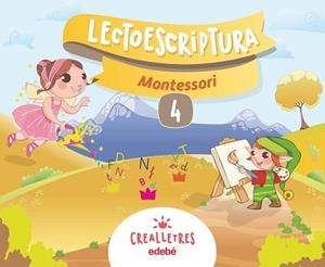 CREALLETRES LECTOESCRIPTURA 4 MONTESSORI | 9788468332659 | EDEBÉ, OBRA COLECTIVA