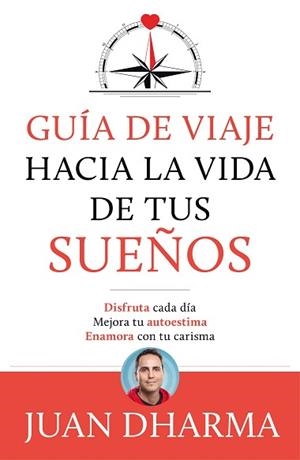 GUÍA DE VIAJE HACIA LA VIDA DE TUS SUEÑOS | 9788427046085 | DHARMA, JUAN