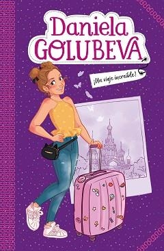 ¡UN VIAJE INCREÍBLE! (DANIELA GOLUBEVA 1) | 9788417424350 | GOLUBEVA, DANIELA