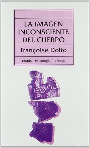 IMAGEN INCONSCIENTE DEL CUERPO, LA | 9788475093413 | DOLTO, FRANçOISE