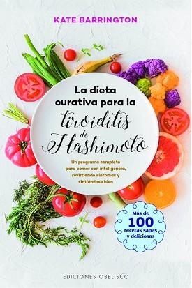 LA DIETA CURATIVA PARA LA TIROIDITIS DE HASHIMOTO | 9788491115007 | BARRINGTON, KATE
