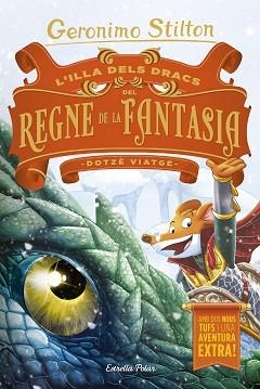 ILLA DELS DRACS DEL REGNE DE LA FANTASIA. DOTZÈ VIATGE REGNE FANTASIA | 9788491378730 | STILTON, GERONIMO