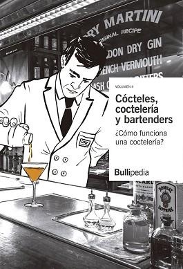 CÓCTELES, COCTELERÍA Y BARTENDERS | 9788409137091 | BULLIPEDIA