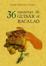 36 MANERAS DE GUISAR EL BACALAO | 9788490016336 | PUGA Y PARGA, MANUEL MARÍA