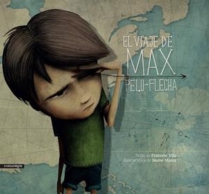 EL VIAJE DE MAX PELO-FLECHA | 9788416605057 | VILA VILA, FRANCESC / MARCO MARCO, JAUME