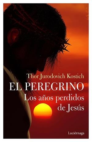 EL PEREGRINO. LOS AÑOS PERDIDOS DE JESÚS | 9788412050660 | JURODOVICH KOSTICH, THOR
