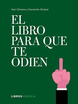 EL LIBRO PARA QUE TE ODIEN | 9788448026714 | GIMENO RONDA, XAVIER / ALCÁZAR ZAMBRANO, FERNANDO