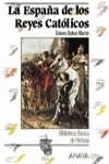 ESPAÑA DE LOS REYES CATOLICOS, LA | 9788420741901 | BELLVER MARTIN, DOLORES
