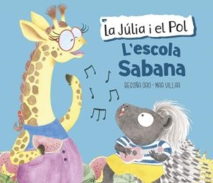 ESCOLA SABANA (LA JÚLIA I EL POL. ÀLBUM IL·LUSTRAT) | 9788448854423 | ORO, BEGOÑA / VILLAR, MAR
