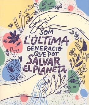 SOM LA ÚLTIMA GENERACIÓ QUE POT SALVAR EL PLANETA | 9788417922856 | BRUNA, CARLOTA