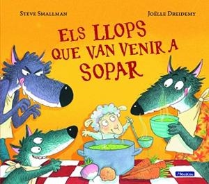 LLOPS QUE VAN VENIR A SOPAR | 9788448852122 | SMALLMAN, STEVE