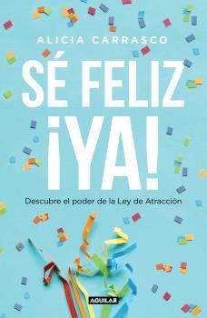 SÉ FELIZ ¡YA! | 9788403519893 | CARRASCO, ALICIA