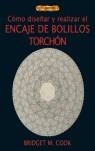 CÓMO DISEÑAR Y REALIZAR EL ENCAJE DE BOLILLOS TORCHÓN | 9788496550551 | M. COOK, BRIDGET