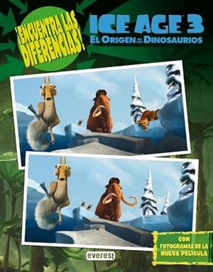 ICE AGE 3 EL ORIGEN DE LOS DINOSAURIOS:ENCUENTRA LAS DIFEREN | 9788444163758 | AA.VV.