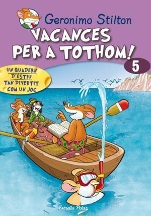 GERONIMO STILTON: VACANCES PER A TOTHOM 5 QUADERN D'ESTIU | 9788499321424 | STILTON, GERONIMO