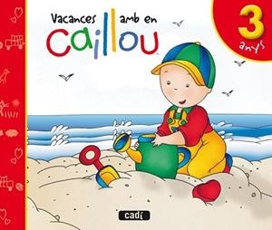 VACANCES AMB EN CAILLOU 3 ANYS EDUCACIO INFANTIL | 9788447460526 | LÓPEZ GÓMEZ LUISA MARÍA