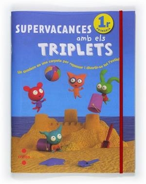 SUPERVACANCES AMB ELS TRIPLETS 1R PRIMARIA | 9788466125925 | EQUIP EDITORIAL CRUÏLLA,