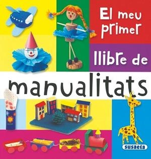EL MEU PRIMER LLIBRE DE MANUALITATS | 9788467703726 | A.A.V.V.