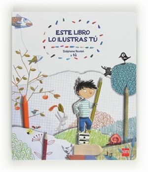 ESTE LIBRO LO ILUSTRAS TU | 9788467552331 | NICOLET, STÉPHANE