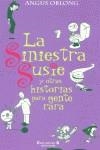 SINIESTRA SUSIE Y OTRAS HISTORIAS PARA GENTE RARA, LA | 9788466601900 | OBLONG, ANGUS