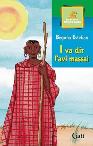 I VA DIR L'AVI MASSAI (MUNTANYA ENCANTADA) | 9788447411191 | ESTEBAN, BEGOÑA