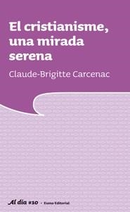 CRISTIANISME UNA MIRADA SERENA EL | 9788497663373 | CARCENAC, CLAUDE BRIGITTE