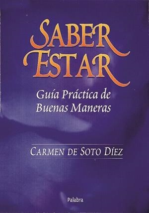 SABER ESTAR GUIA PRACTICA DE BUENAS MANERAS | 9788482393377 | SOTO DIEZ, CARMEN DE