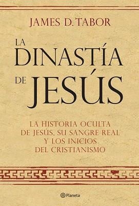DINASTIA DE JESUS LA ( HISTORIA OCULTA DE JESUS, ... ) | 9788408072560 | TABOR, JAMES D.