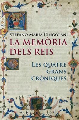 MEMORIA DELS REIS LA ( LES QUATRE GRANS CRONIQUES ) | 9788485031818 | CINGOLANI, STEFANO MARIA