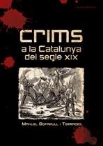 CRIMS A LA CATALUNYA DEL SEGLE XIX | 9788497913645 | BOFARULL TERRADES, MANUEL