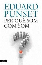 PER QUE SOM COM SOM | 9788497101073 | PUNSET, EDUARD