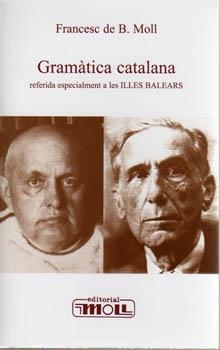 GRAMATICA CATALANA REFERIDA ESPECIALMENT A LES ILLES BALEARS | 9788427320727 | MOLL, FRANCESC DE B.