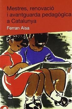 MESTRES RENOVACIO I AVANTGUARDA PEDAGOGICA A CATALUNYA | 9788492440139 | AISA, FERRAN