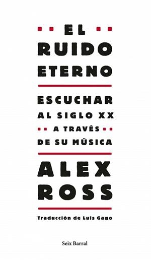 RUIDO ETERNO EL ( ESCUCHAR AL SIGLO XX A TRAVES DE ... ) | 9788432209130 | ROSS, ALEX