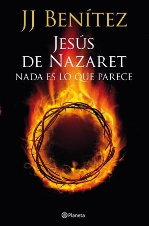 JESÚS DE NAZARET: NADA ES LO QUE PARECE | 9788408013921 | J. J. BENÍTEZ