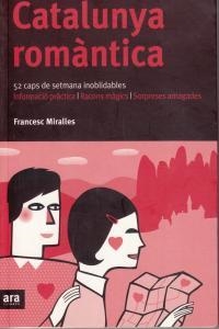 CATALUNYA ROMANTICA ( 52 CAPS DE SETMANA INOBLIDABLES ) | 9788496201576 | MIRALLES, FRANCESC