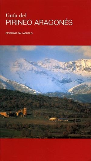 GUIA DEL PIRINEO ARAGONES | 9788493502515 | PALLARUELO, SEVERINO