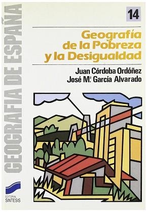 GEOGRAFIA DE LA DESIGUALDAD Y LA POBREZA | 9788477380801 | CORDOBA ORDOÑEZ, JUAN