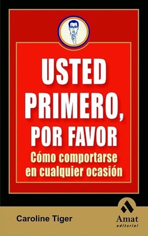 USTED PRIMERO POR FAVOR ( COMO COMPORTARSE EN ... ) | 9788497353328 | TIGER, CAROLINE