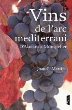 VINS DE L'ARC MEDITERRANI D'ALACANT A MONTPELLER ELS | 9788498090659 | MARTIN, JOAN C.