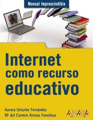 INTERNET COMO RECURSO EDUCATIVO | 9788441528116 | UNTURBE, AURORA / ARENAS, MARIA DEL CARMEN