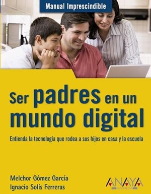 SER PADRES EN UN MUNDO DIGITAL | 9788441528208 | GOMEZ, MELCHOR / SOLIS, IGNACIO