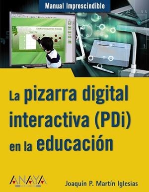 PIZARRA DIGITAL INTERACTIVA PDI EN LA EDUCACION | 9788441527850 | MARTIN IGLESIAS, JOAQUIN P.