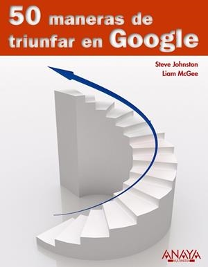 50 MANERAS DE TRIUNFAR EN GOOGLE | 9788441527997 | JOHNSTON, STEVE / MCGEE, LIAM