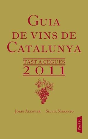 GUIA DE VINS DE CATALUNYA 2011 | 9788498091649 | ALCOVER, JORDI / NARANJO, SILVIA