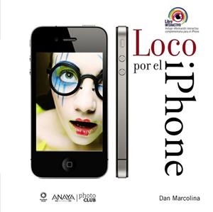LOCO POR EL IPHONE. TOMA Y MANIPULA FOTOS ESPECTACULARES | 9788441529687 | MARCOLINA, DAN