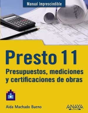 PRESTO 11. PRESUPUESTOS MEDICIONES Y CERTIFICACIONES DE OBRAS | 9788441529779 | MACHADO BUENO, AIDA